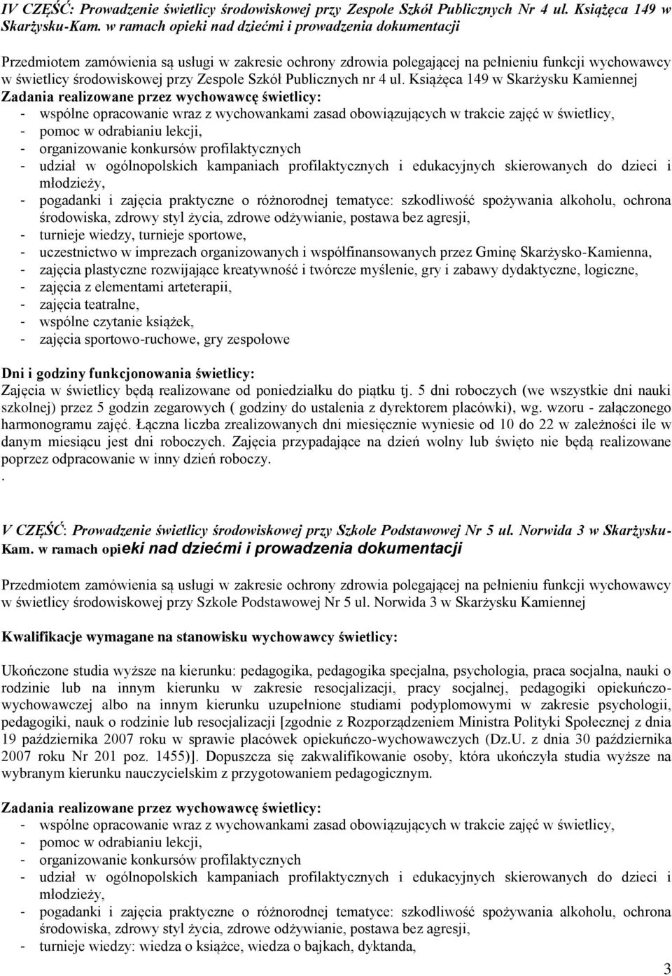 Nr 5 ul Norwida 3 w Skarżysku- Kam w ramach opieki nad dziećmi i prowadzenia dokumentacji w świetlicy środowiskowej przy Szkole Podstawowej Nr 5 ul Norwida 3 w Skarżysku Kamiennej Kwalifikacje