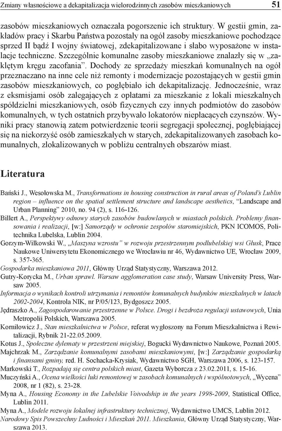 Szczególnie komunalne zasoby mieszkaniowe znalazły się w zaklętym kręgu zacofania.