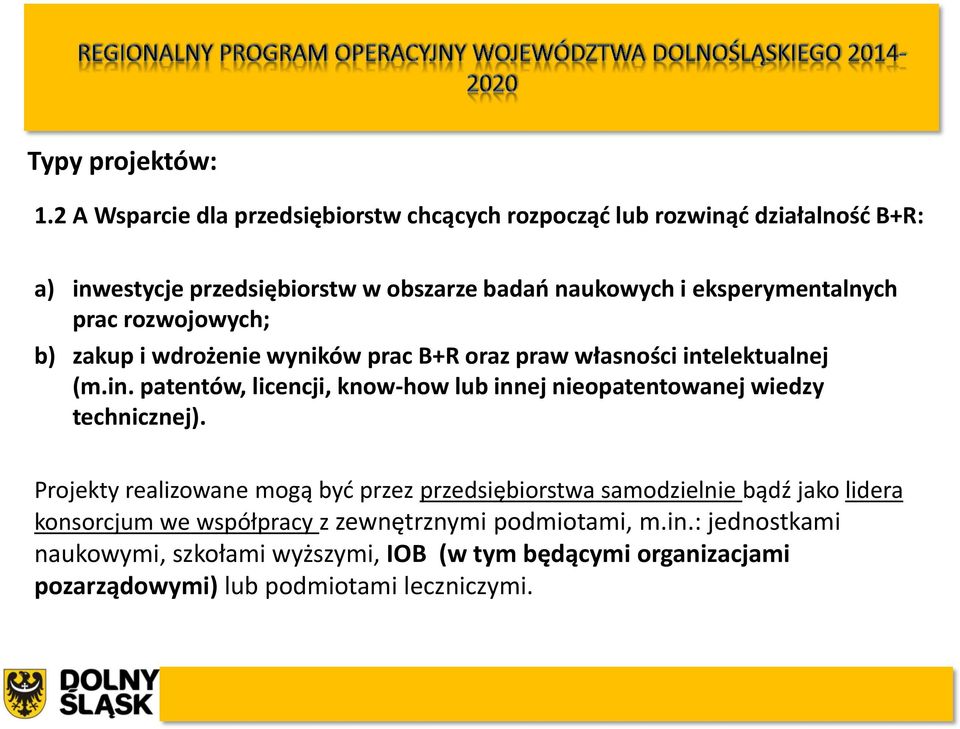 eksperymentalnych prac rozwojowych; b) zakup i wdrożenie wyników prac B+R oraz praw własności int