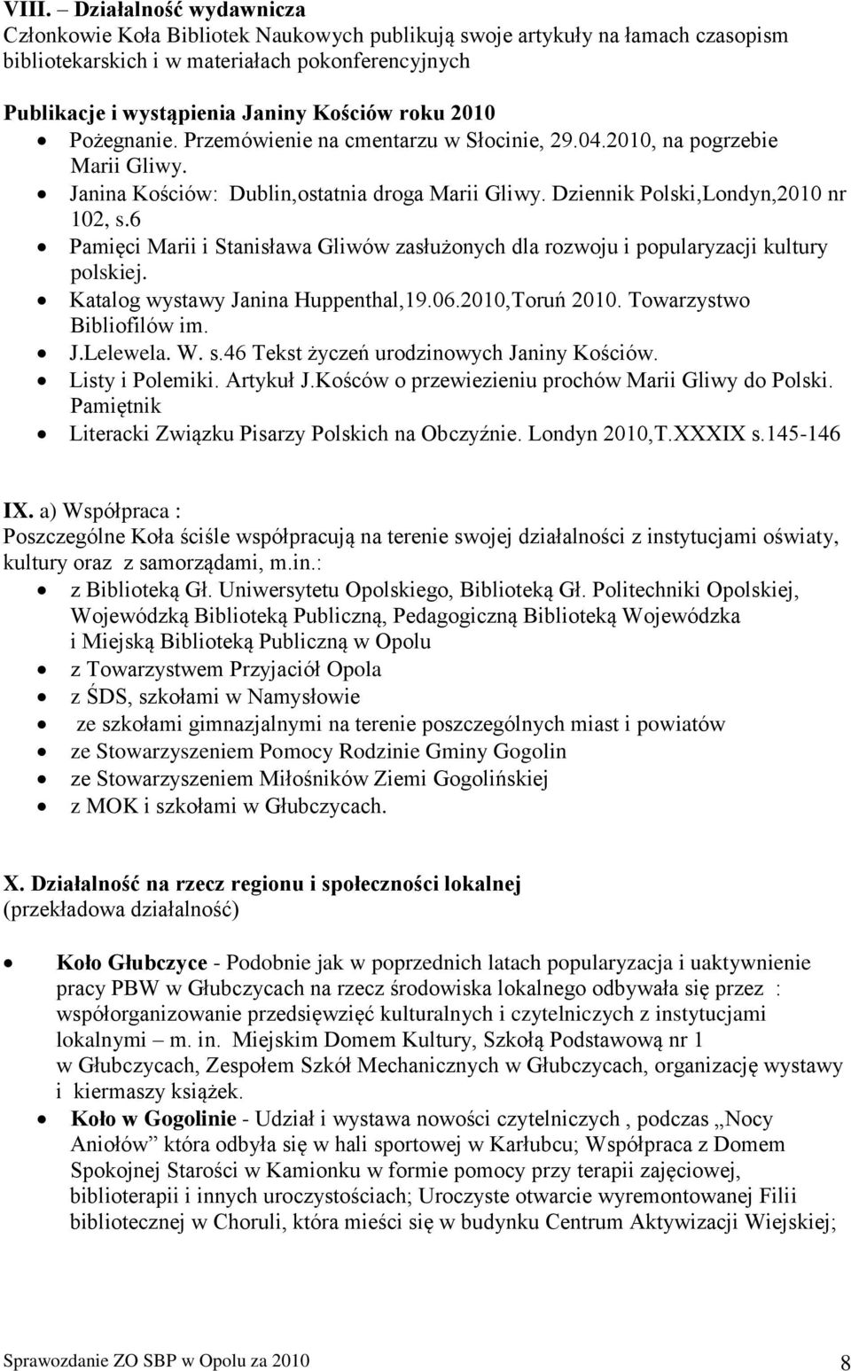 6 Pamięci Marii i Stanisława Gliwów zasłużonych dla rozwoju i popularyzacji kultury polskiej. Katalog wystawy Janina Huppenthal,19.06.2010,Toruń 2010. Towarzystwo Bibliofilów im. J.Lelewela. W. s.