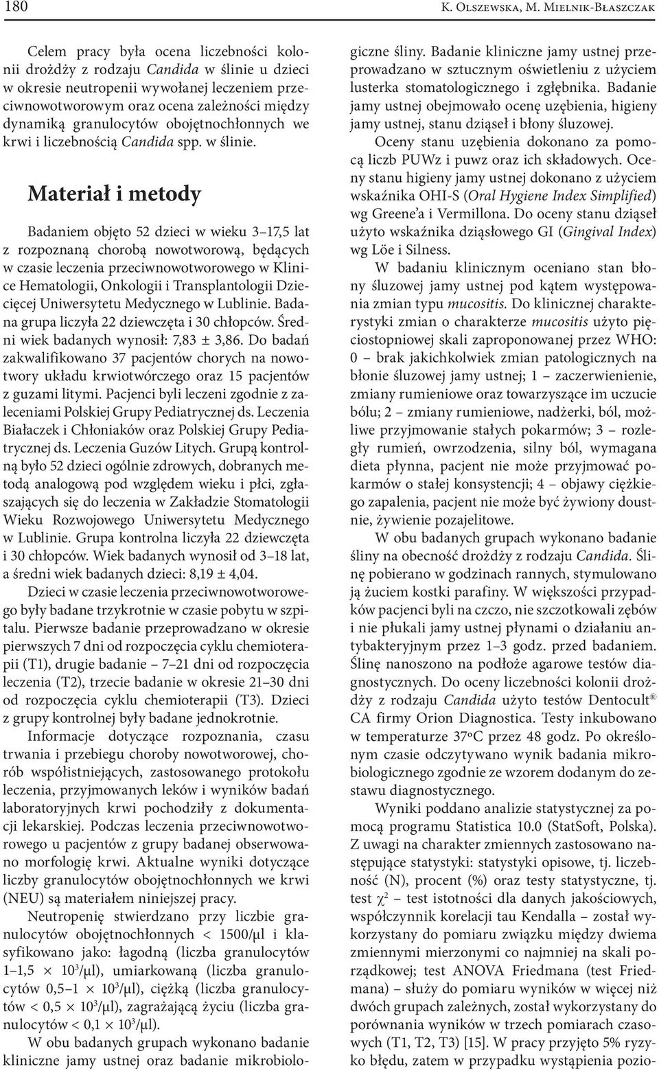 dynamiką granulocytów obojętnochłonnych we krwi i liczebnością Candida spp. w ślinie.