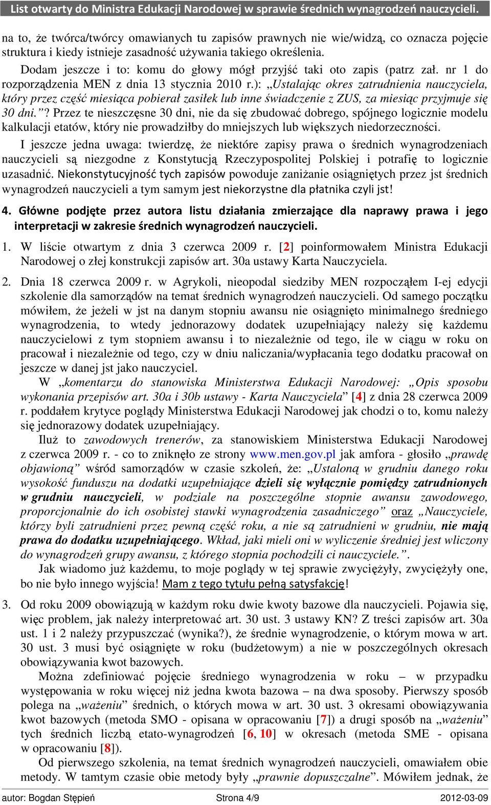 ): Ustalając okres zatrudnienia nauczyciela, który przez część miesiąca pobierał zasiłek lub inne świadczenie z ZUS, za miesiąc przyjmuje się 30 dni.