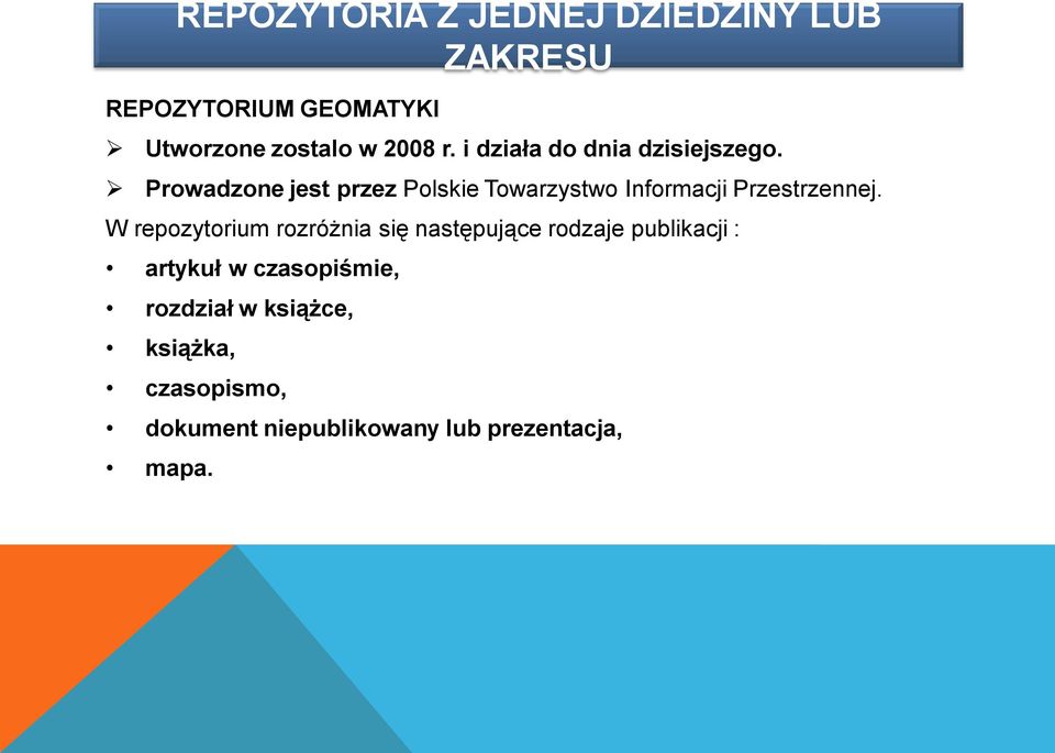 Prowadzone jest przez Polskie Towarzystwo Informacji Przestrzennej.