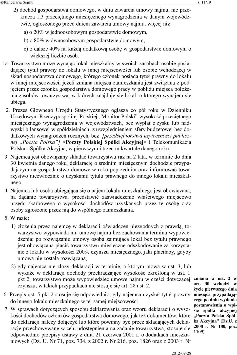 więcej niż: a) o 20% w jednoosobowym gospodarstwie domowym, b) o 80% w dwuosobowym gospodarstwie domowym, c) o dalsze 40% na każdą dodatkową osobę w gospodarstwie domowym o większej liczbie osób. 1a.