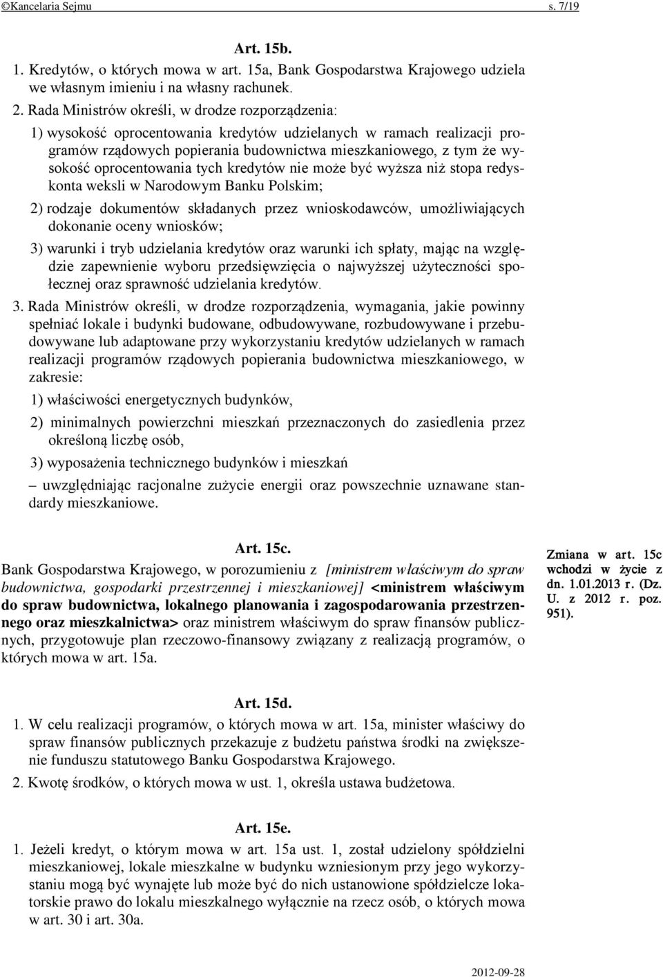 oprocentowania tych kredytów nie może być wyższa niż stopa redyskonta weksli w Narodowym Banku Polskim; 2) rodzaje dokumentów składanych przez wnioskodawców, umożliwiających dokonanie oceny wniosków;