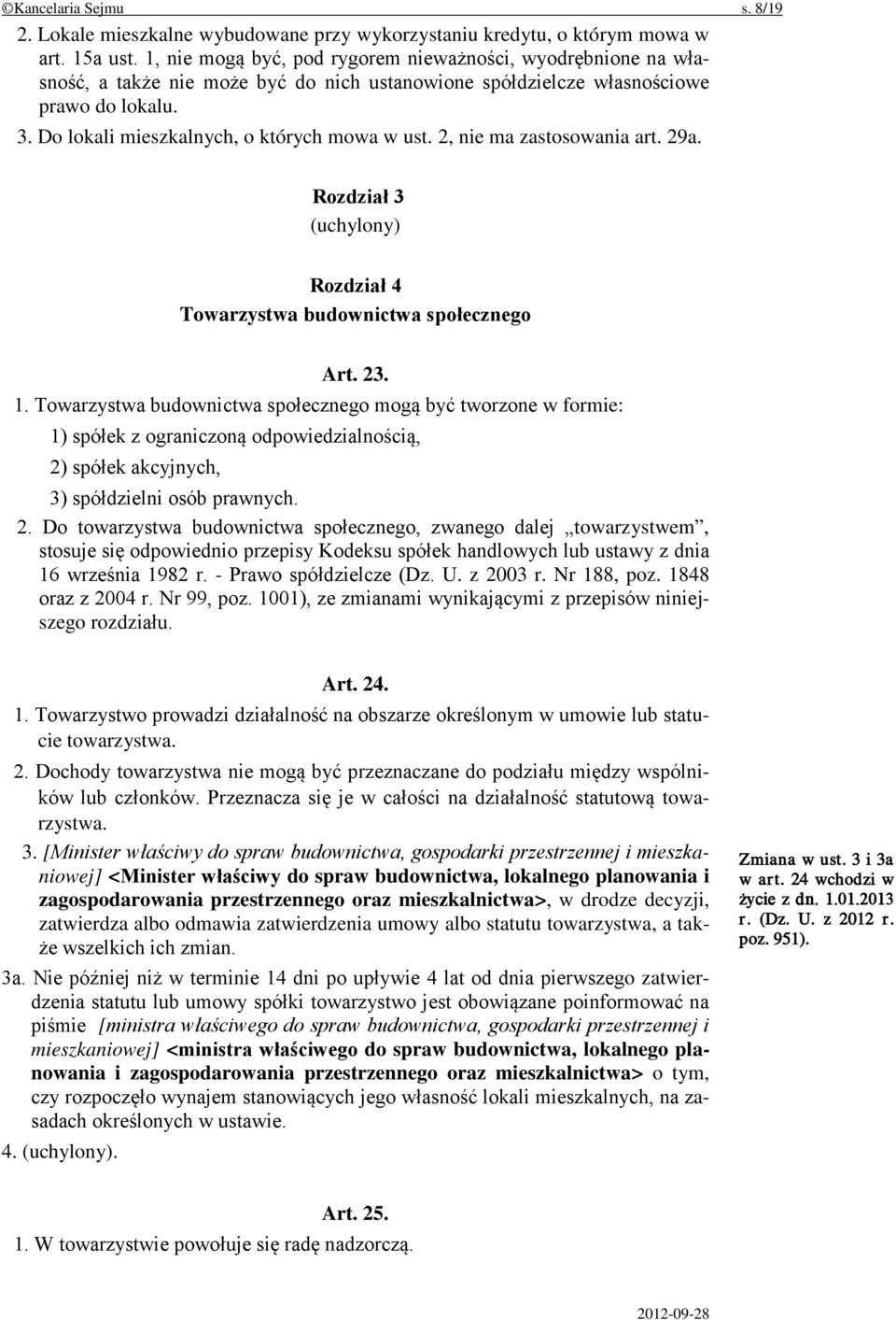 2, nie ma zastosowania art. 29a. Rozdział 3 (uchylony) Rozdział 4 Towarzystwa budownictwa społecznego Art. 23. 1.