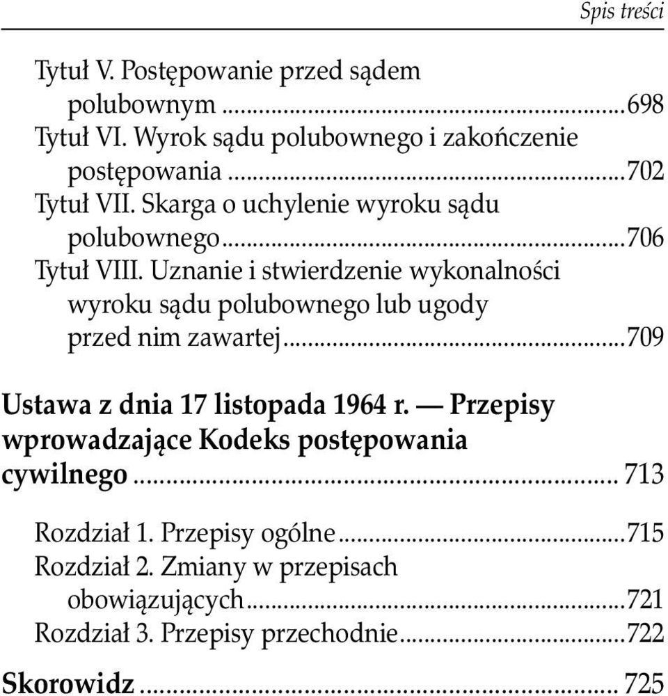 Uznanie i stwierdzenie wykonalności wyroku sądu polubownego lub ugody przed nim zawartej...709 Ustawa z dnia 17 listopada 1964 r.