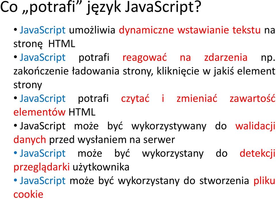 zakończenie ładowania strony, kliknięcie w jakiś element strony JavaScript potrafi czytać i zmieniać zawartość