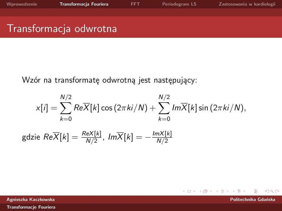 [k] cos (2πki/N) + ImX [k] sin (2πki/N), k=0