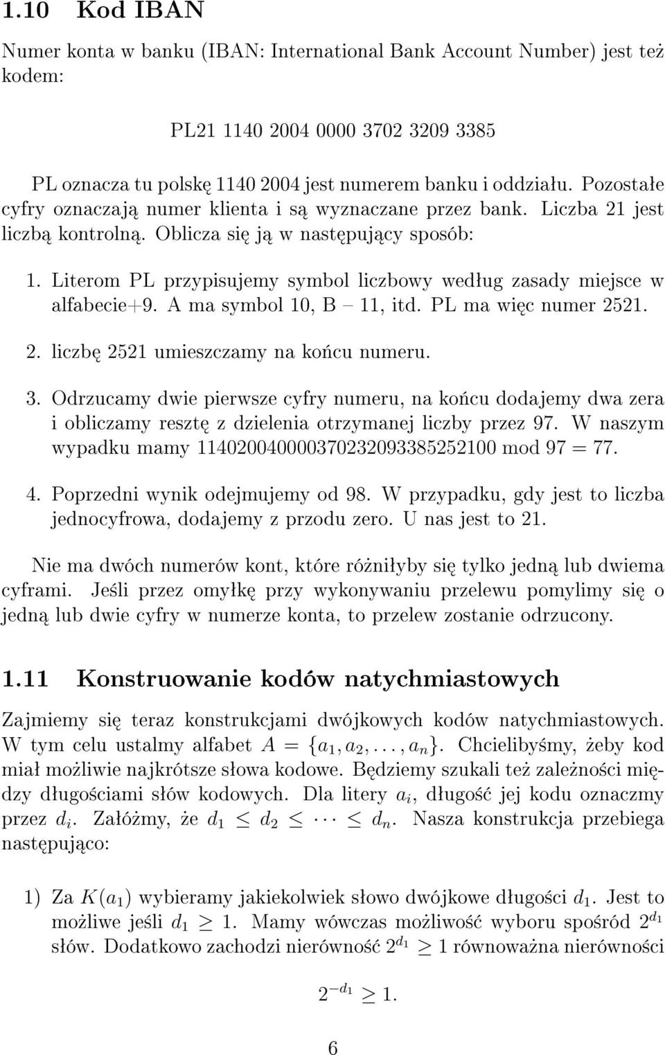 Literom PL przypisujemy symbol liczbowy wedªug zasady miejsce w alfabecie+9. A ma symbol 10, B 11, itd. PL ma wi c numer 2521. 2. liczb 2521 umieszczamy na ko«cu numeru. 3.