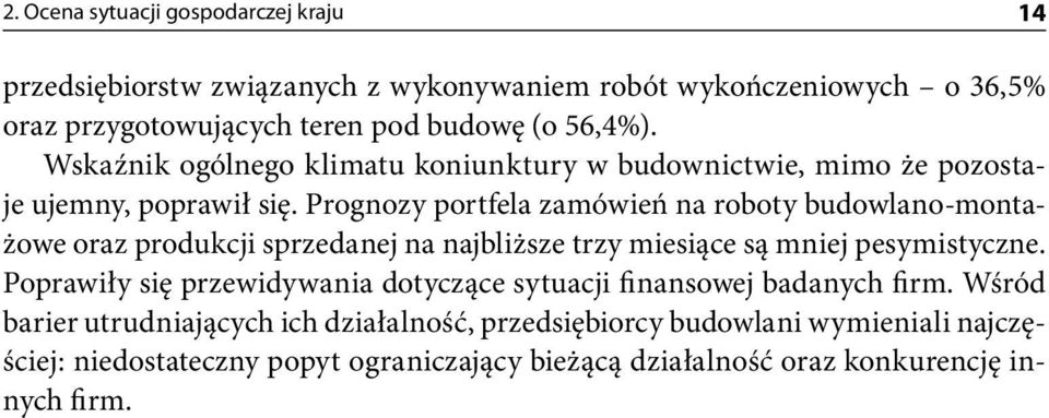 Prognozy portfela zamówień na roboty budowlano-montażowe oraz produkcji sprzedanej na najbliższe trzy miesiące są mniej pesymistyczne.