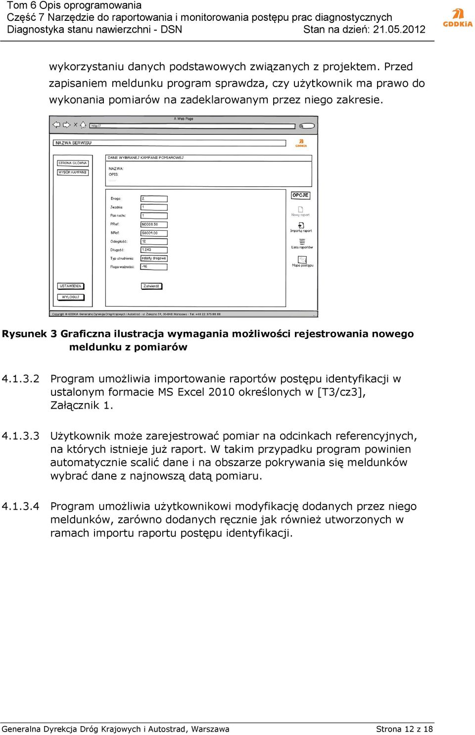 4.1.3.3 Użytkownik może zarejestrować pomiar na odcinkach referencyjnych, na których istnieje już raport.