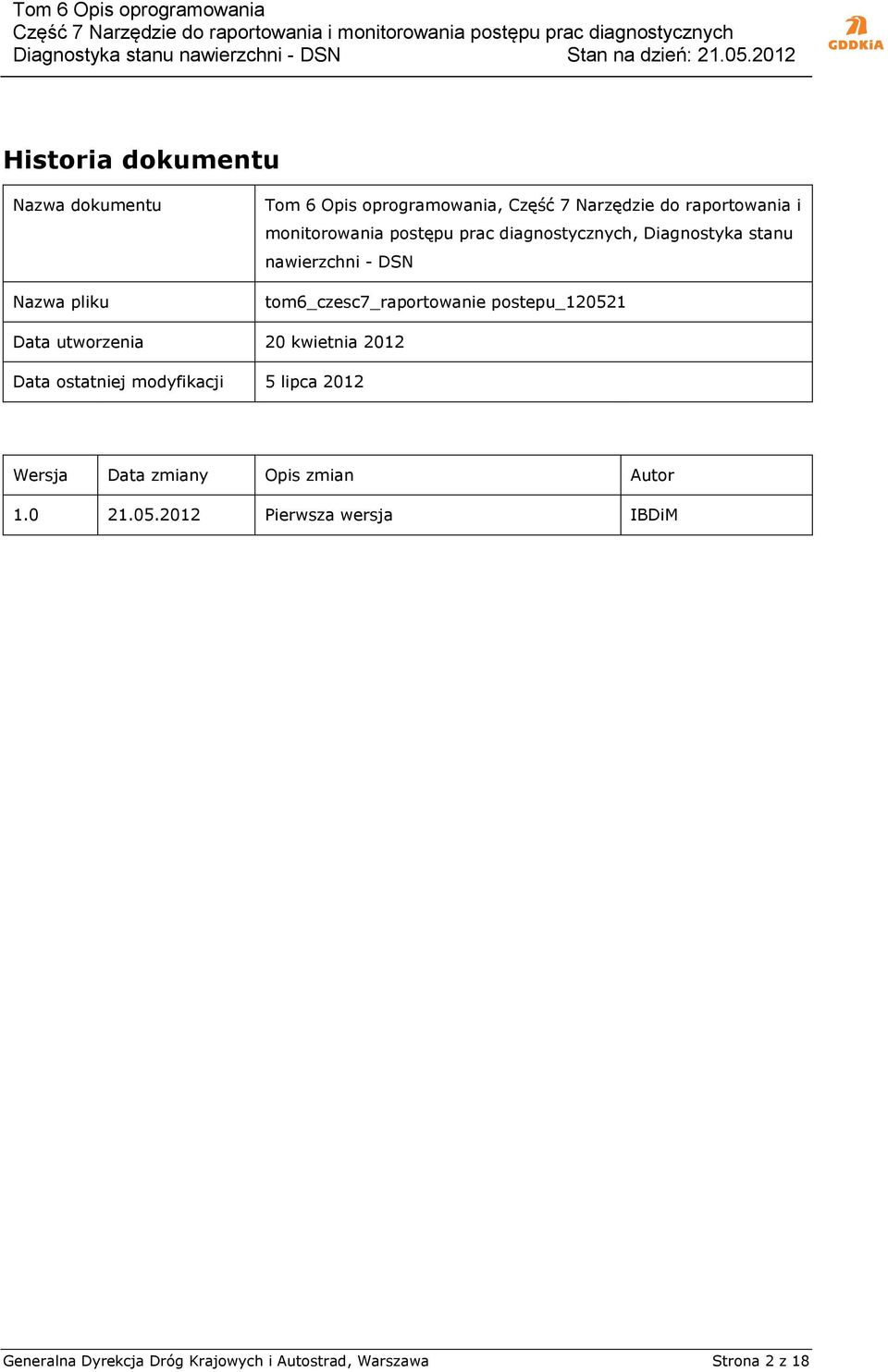 postepu_120521 Data utworzenia 20 kwietnia 2012 Data ostatniej modyfikacji 5 lipca 2012 Wersja Data zmiany Opis