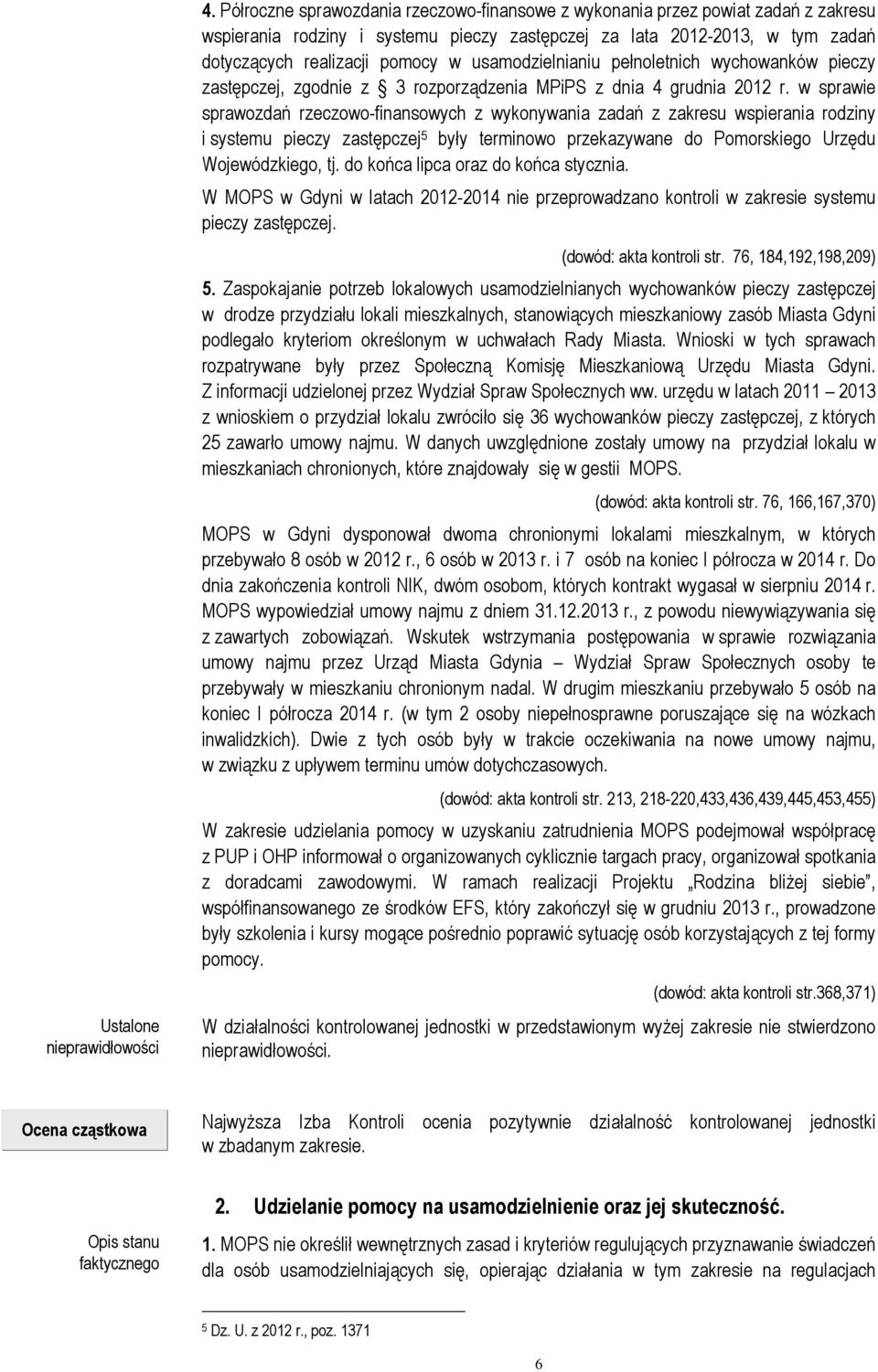 usamodzielnianiu pełnoletnich wychowanków pieczy zastępczej, zgodnie z 3 rozporządzenia MPiPS z dnia 4 grudnia 2012 r.