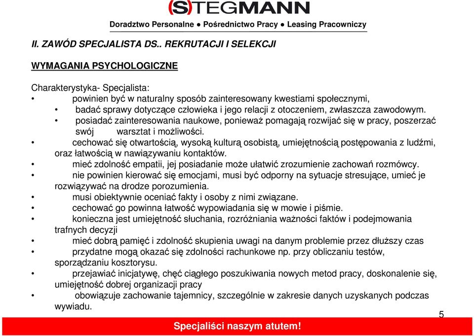 społecznymi, badać sprawy dotyczące człowieka i jego relacji z otoczeniem, zwłaszcza zawodowym.