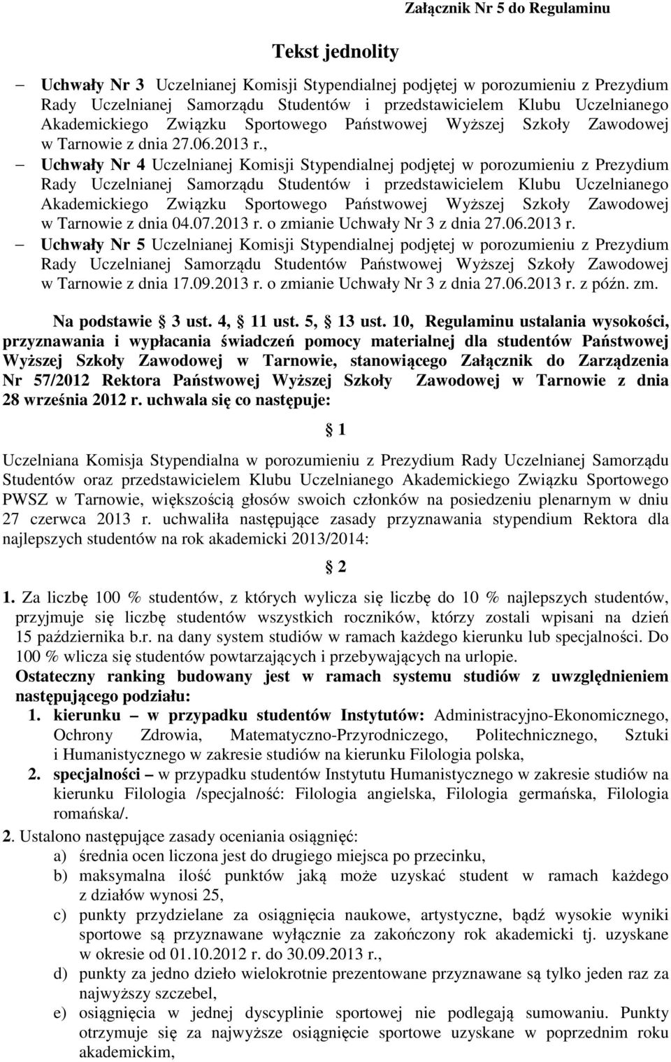 , Uchwały Nr Uczelnianej Komisji Stypendialnej podjętej w porozumieniu z Prezydium Rady Uczelnianej Samorządu Studentów i przedstawicielem Klubu Uczelnianego Akademickiego Związku Sportowego