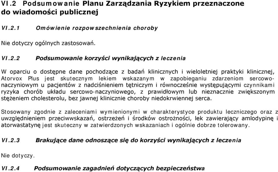 sercowonaczyniowym u pacjentów z nadciśnieniem tętniczym i równocześnie występującymi czynnikami ryzyka chorób układu sercowo-naczyniowego, z prawidłowym lub nieznacznie zwiększonym stężeniem