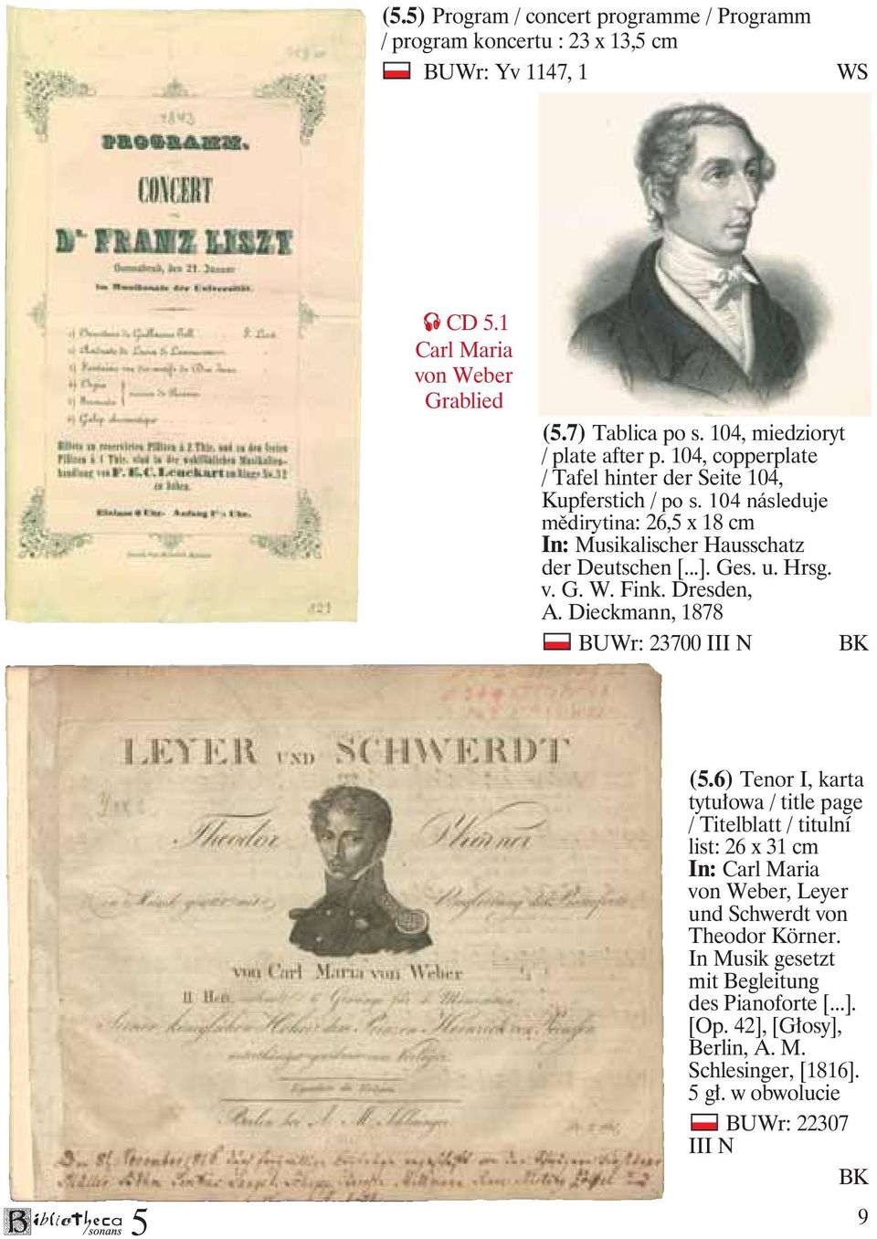 104 následuje mìdirytina: 26, x 18 cm In: Musikalischer Hausschatz der Deutschen [...]. Ges. u. Hrsg. v. G. W. Fink. Dresden, A. Dieckmann, 1878 BUWr: 23700 III N (.