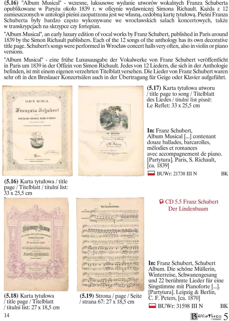 Pieśni Franza Schuberta były bardzo często wykonywane we wrocławskich salach koncertowych, także w transkrypcjach na skrzypce czy fortepian.