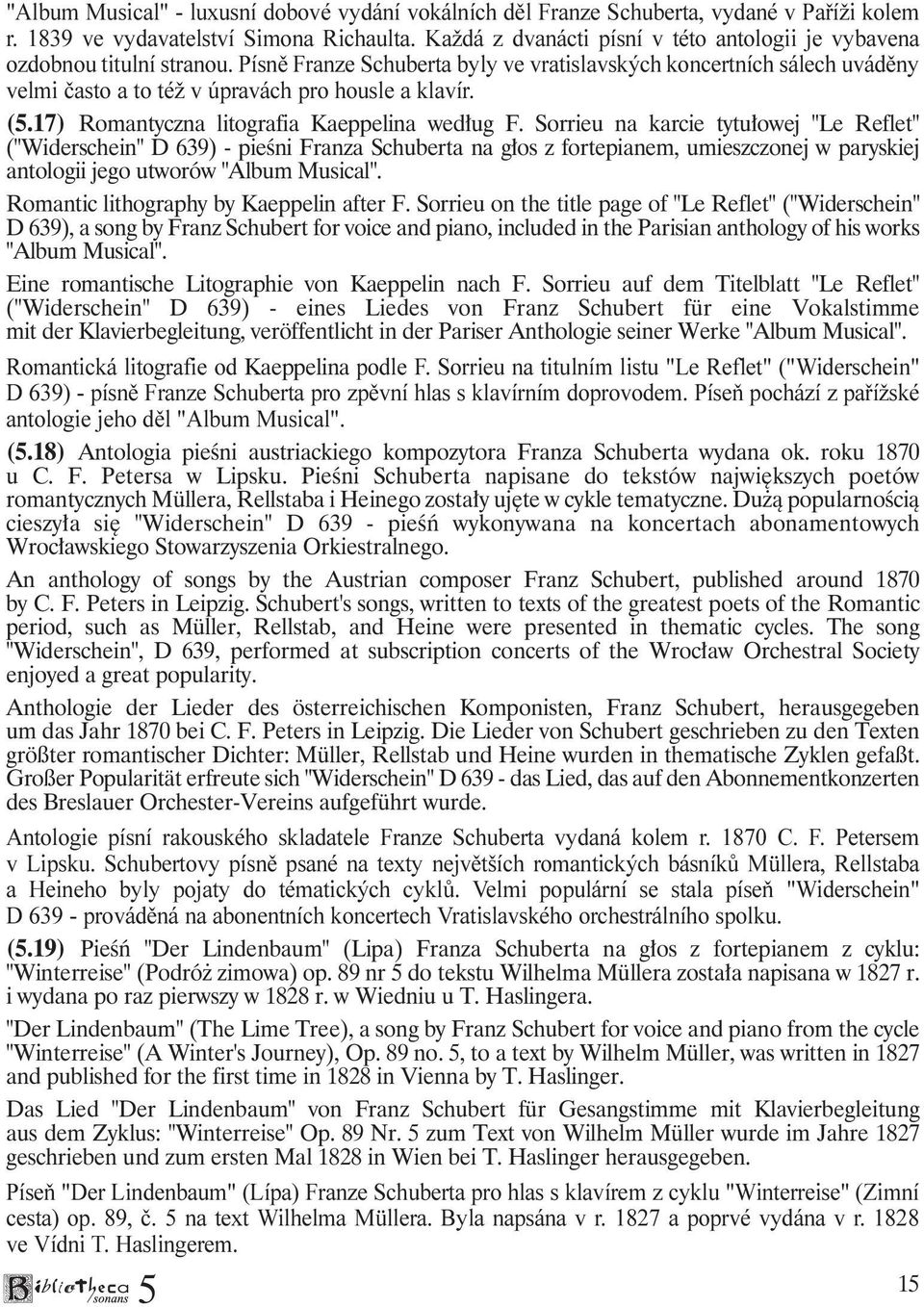 Písnì Franze Schuberta byly ve vratislavských koncertních sálech uvádìny velmi èasto a to též v úpravách pro housle a klavír. (.17) Romantyczna litografia Kaeppelina według F.