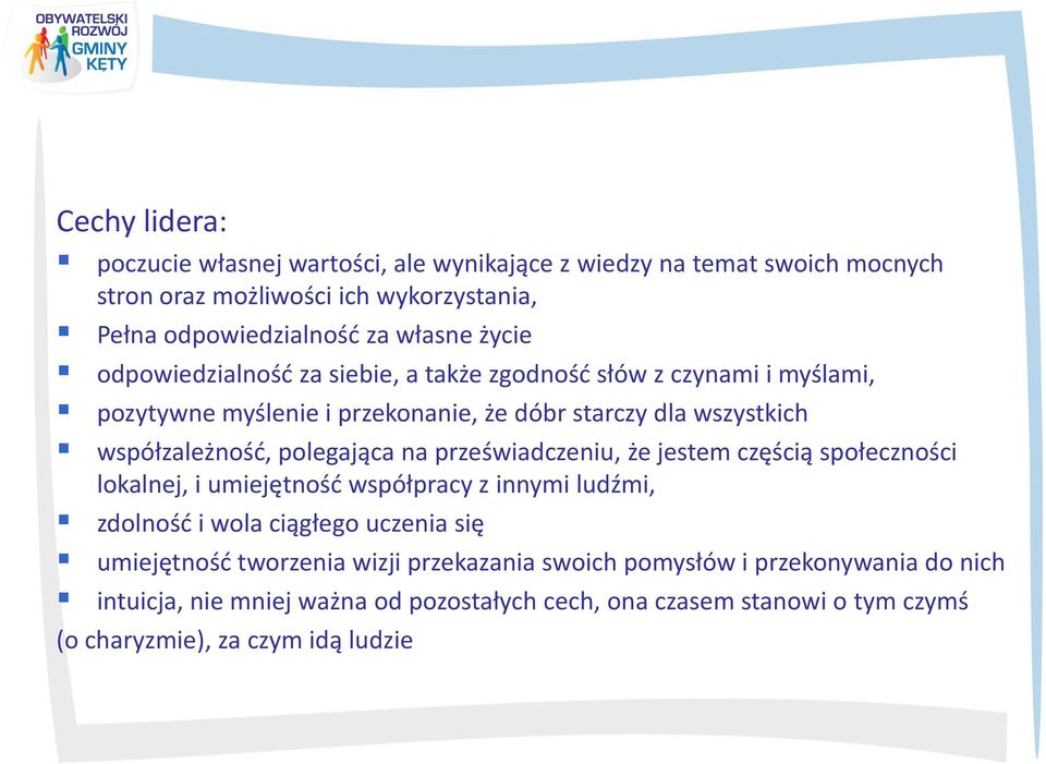 polegająca na przeświadczeniu, że jestem częścią społeczności lokalnej, i umiejętność współpracy z innymi ludźmi, zdolność i wola ciągłego uczenia się umiejętność