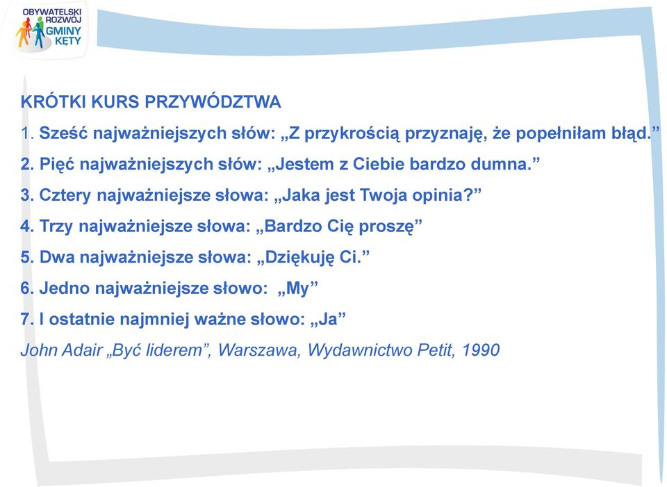 Cztery najważniejsze słowa: Jaka jest Twoja opinia? 4. Trzy najważniejsze słowa: Bardzo Cię proszę 5.