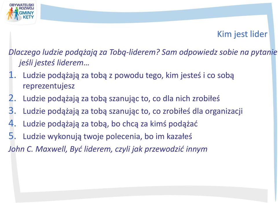 Ludzie podążają za tobą szanując to, co dla nich zrobiłeś 3.