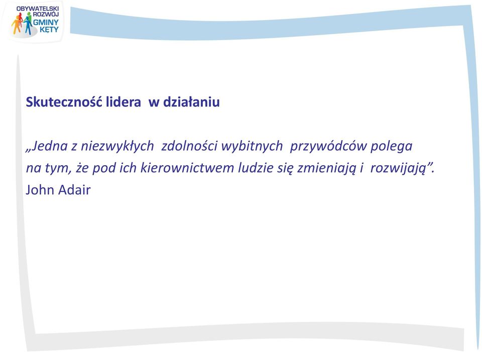 przywódców polega na tym, że pod ich