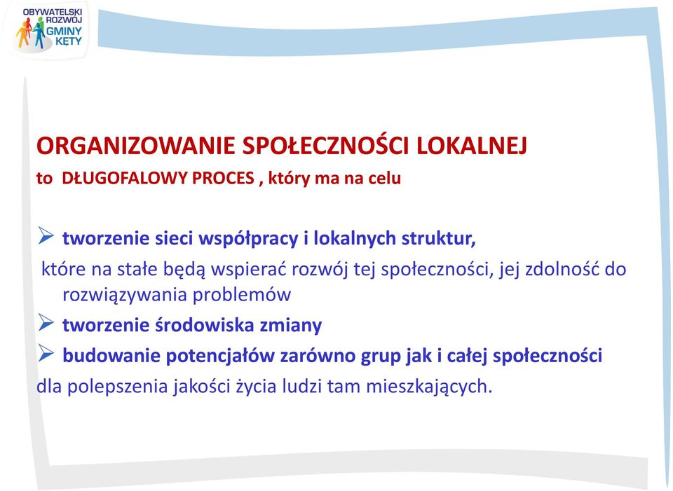 społeczności, jej zdolność do rozwiązywania problemów tworzenie środowiska zmiany