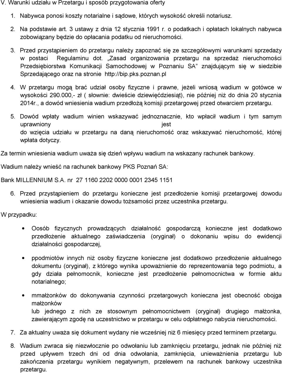 Przed przystąpieniem do przetargu należy zapoznać się ze szczegółowymi warunkami sprzedaży w postaci Regulaminu dot.
