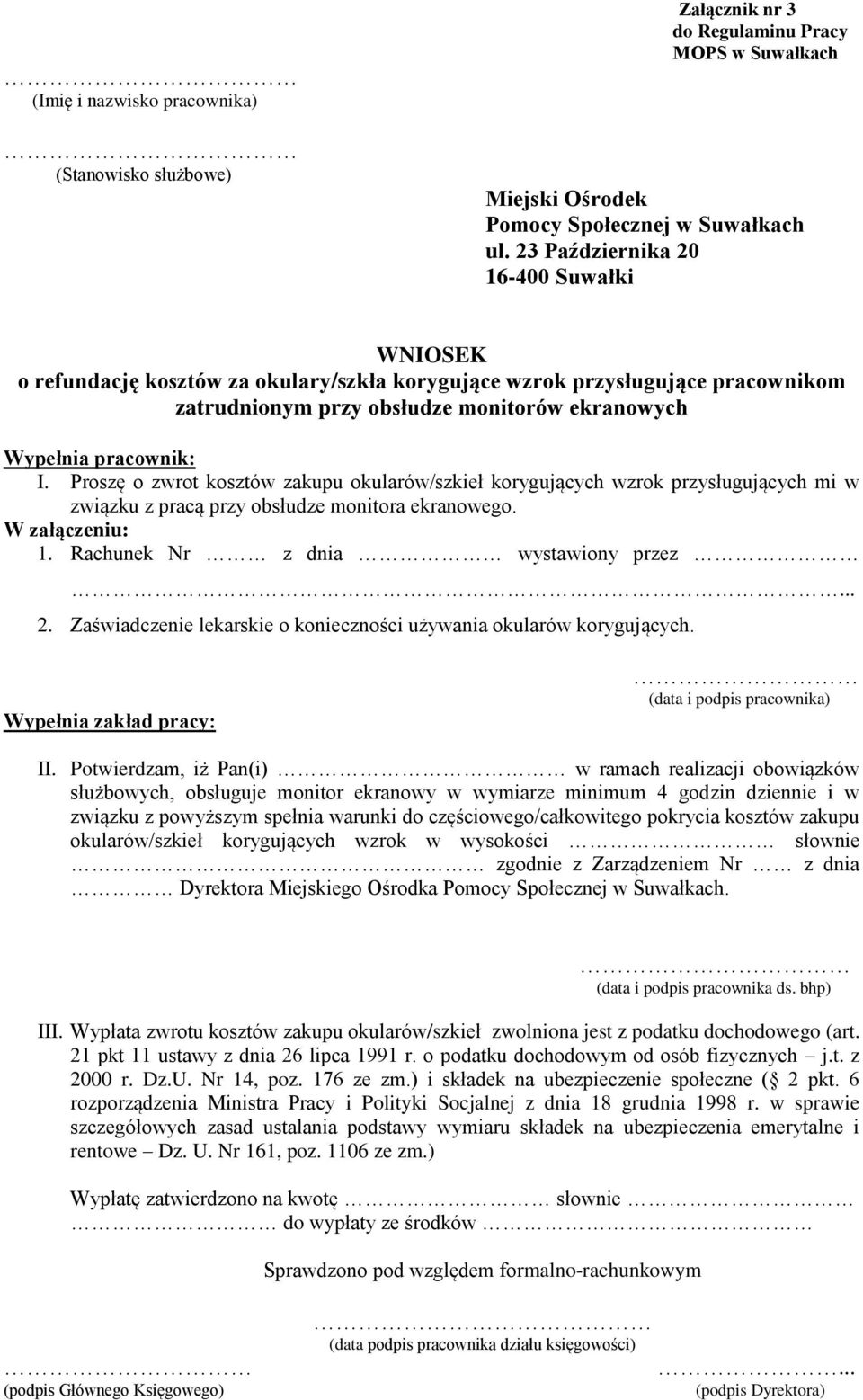 Proszę o zwrot kosztów zakupu okularów/szkieł korygujących wzrok przysługujących mi w związku z pracą przy obsłudze monitora ekranowego. W załączeniu: 1. Rachunek Nr z dnia wystawiony przez... 2.