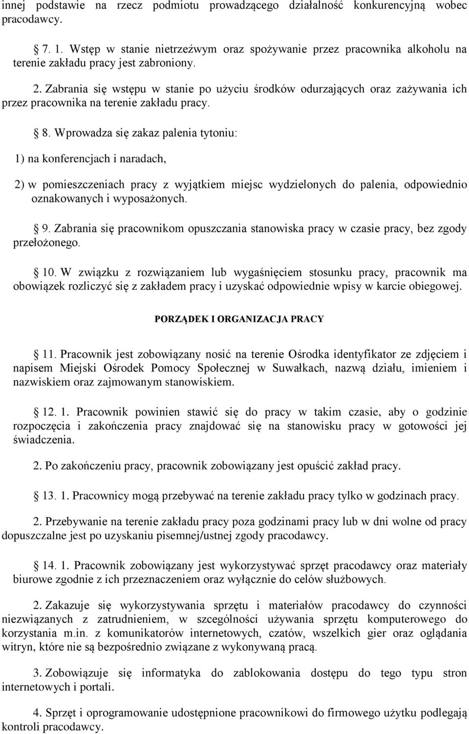 Zabrania się wstępu w stanie po użyciu środków odurzających oraz zażywania ich przez pracownika na terenie zakładu pracy. 8.