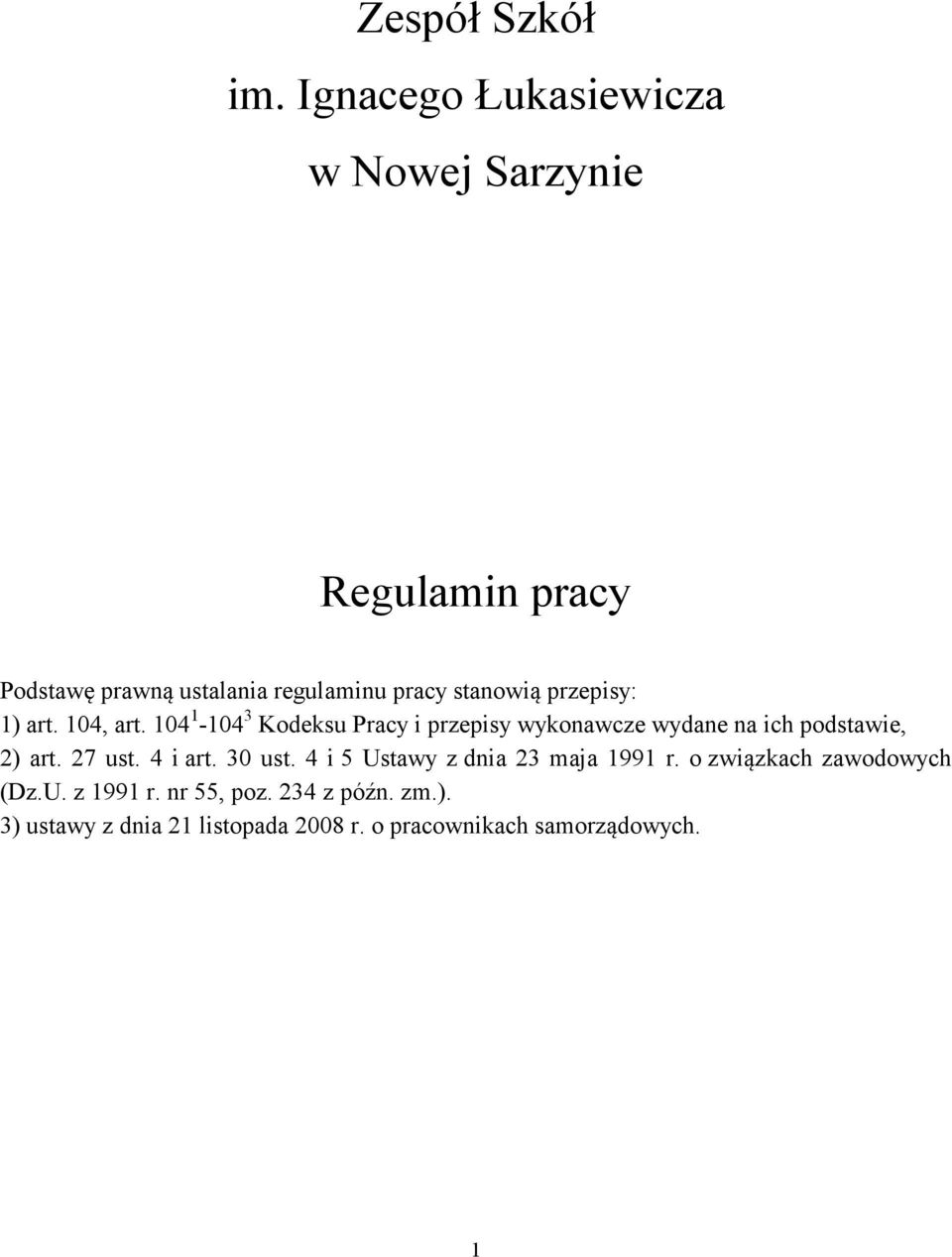 przepisy: 1) art. 104, art. 104 1-104 3 Kodeksu Pracy i przepisy wykonawcze wydane na ich podstawie, 2) art.