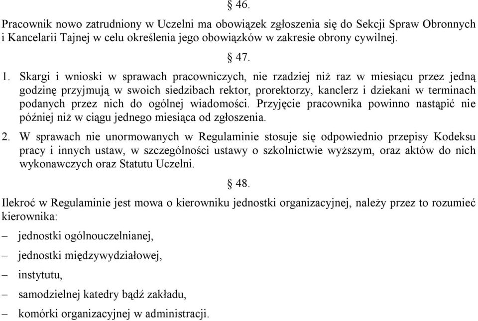 do ogólnej wiadomości. Przyjęcie pracownika powinno nastąpić nie później niż w ciągu jednego miesiąca od zgłoszenia. 2.