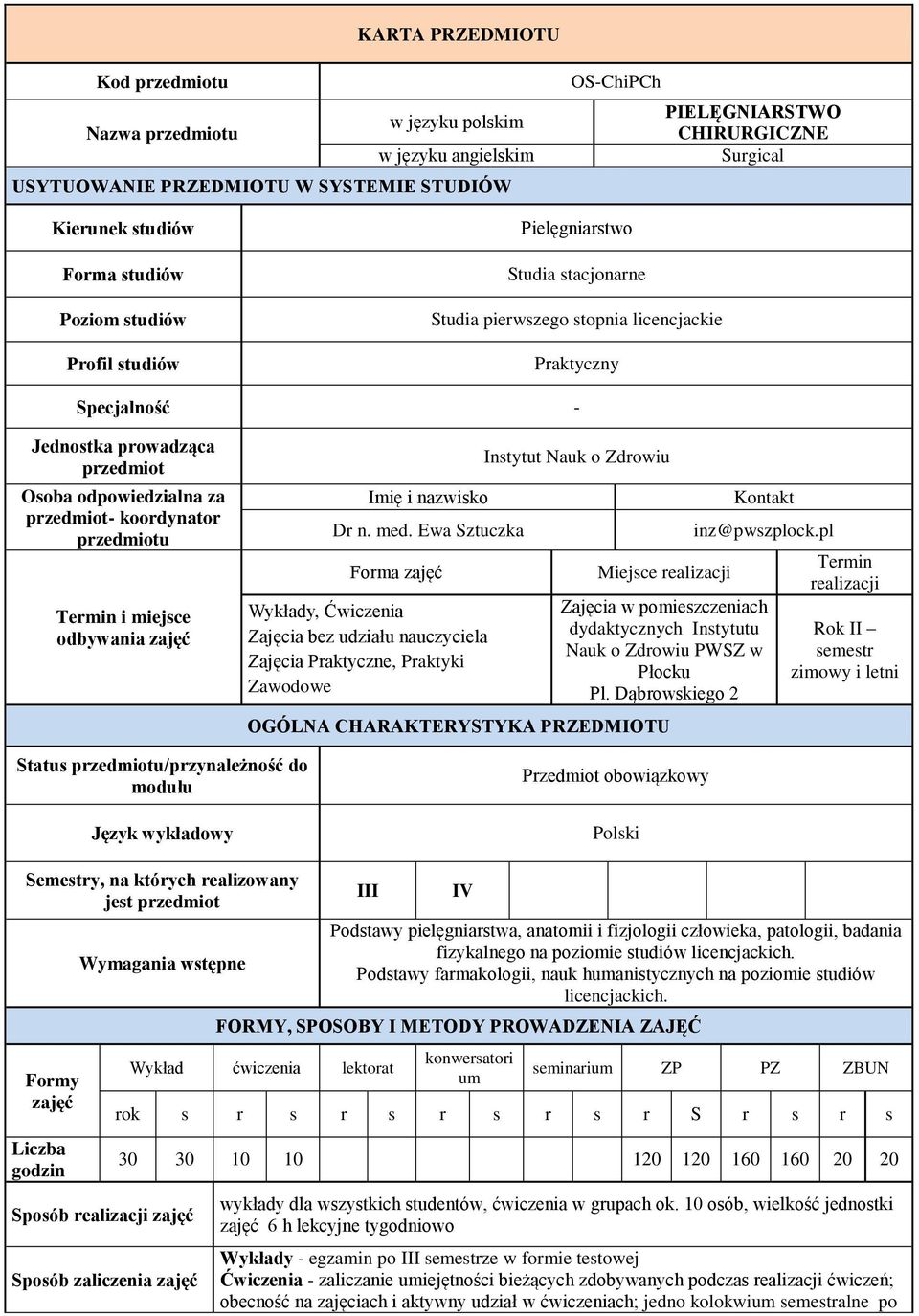 przedmiot- koordynator przedmiotu Termin i miejsce odbywania zajęć Imię i nazwisko Dr n. med.