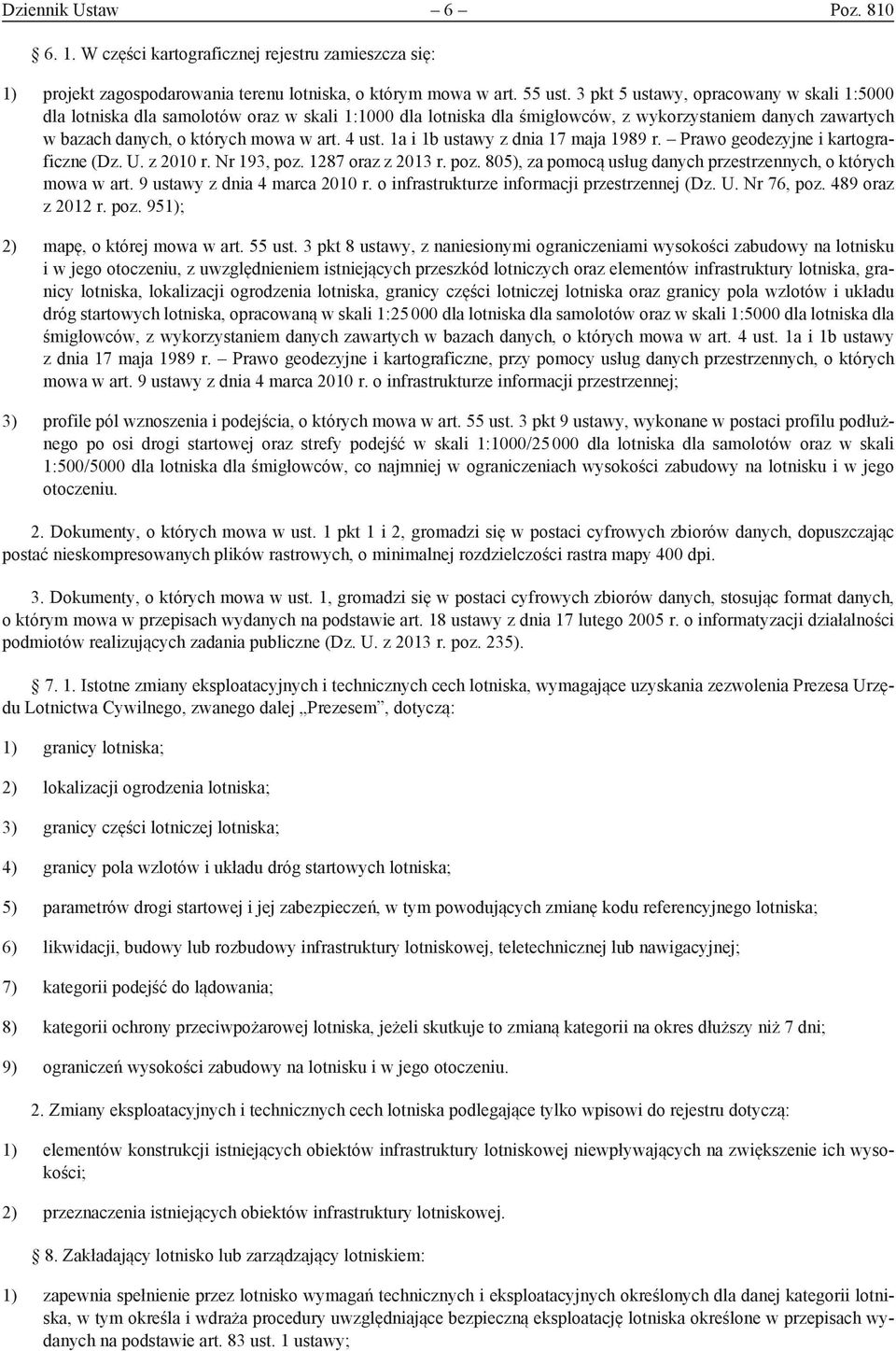 1a i 1b ustawy z dnia 17 maja 1989 r. Prawo geodezyjne i kartograficzne (Dz. U. z 2010 r. Nr 193, poz. 1287 oraz z 2013 r. poz. 805), za pomocą usług danych przestrzennych, o których mowa w art.