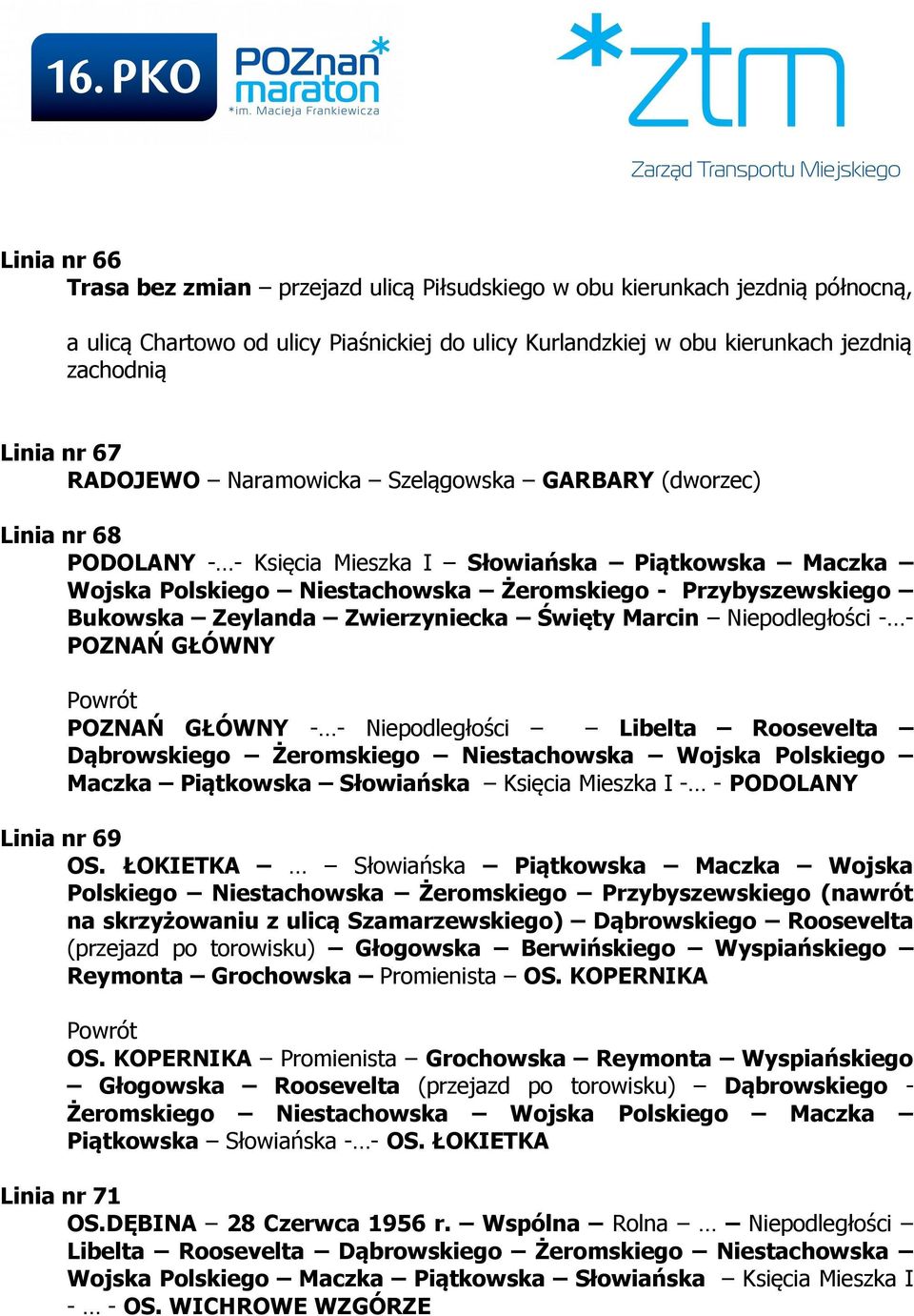Zeylanda Zwierzyniecka Święty Marcin Niepodległości - - POZNAŃ GŁÓWNY Powrót POZNAŃ GŁÓWNY - - Niepodległości Libelta Roosevelta Dąbrowskiego Żeromskiego Niestachowska Wojska Polskiego Maczka