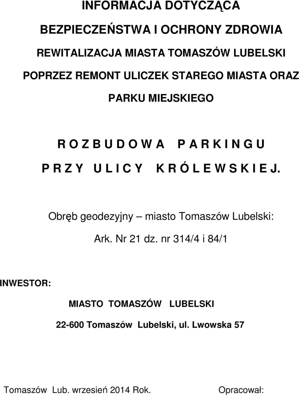 K R Ó L E W S K I E J. Obręb geodezyjny miasto Tomaszów Lubelski: Ark. Nr 21 dz.