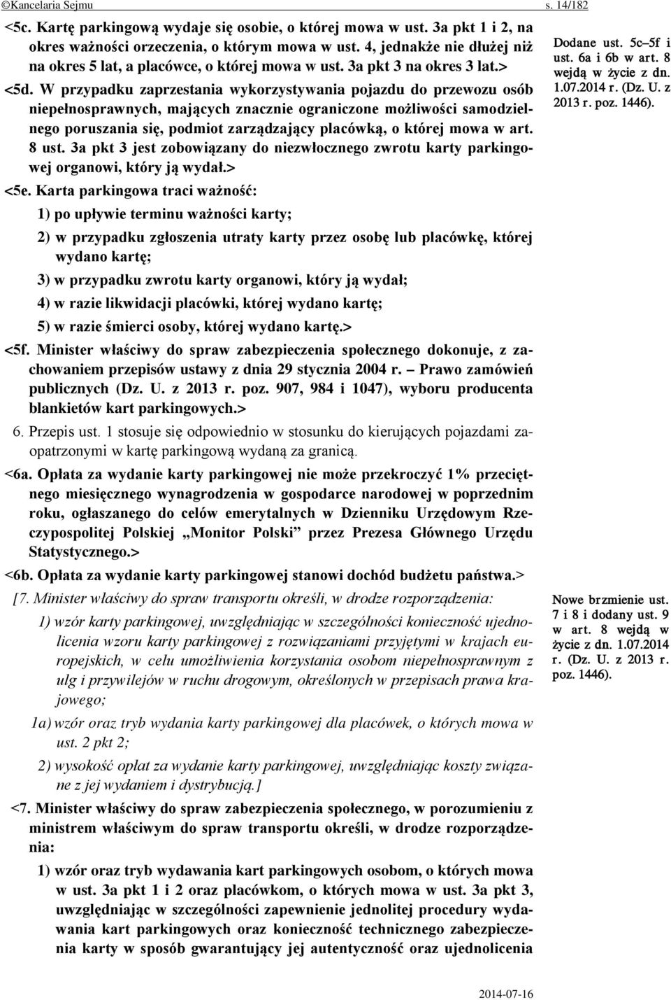 W przypadku zaprzestania wykorzystywania pojazdu do przewozu osób niepełnosprawnych, mających znacznie ograniczone możliwości samodzielnego poruszania się, podmiot zarządzający placówką, o której