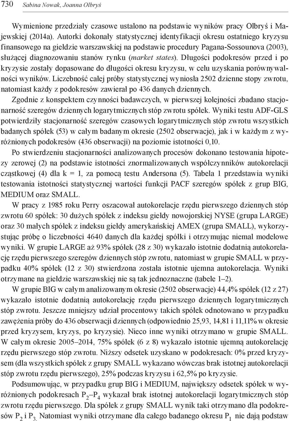 (market states). Długości podokresów przed i po kryzysie zostały dopasowane do długości okresu kryzysu, w celu uzyskania porównywalności wyników.