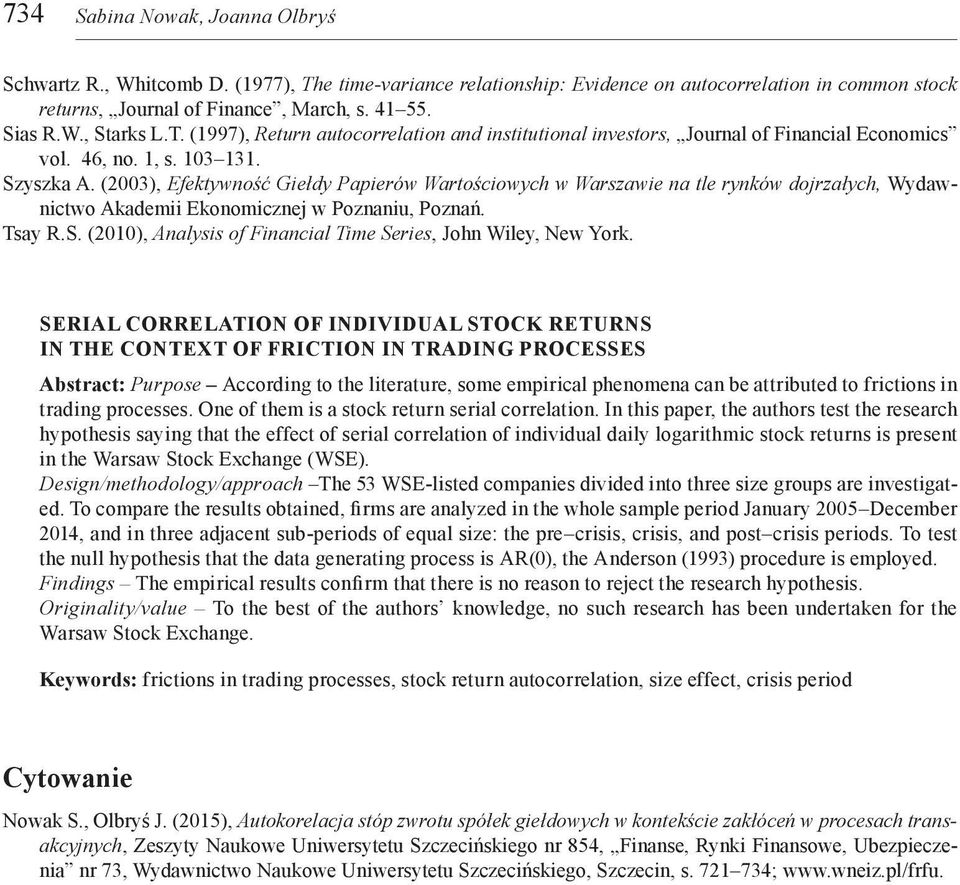 (2003), Efektywność Giełdy Papierów Wartościowych w Warszawie na tle rynków dojrzałych, Wydawnictwo Akademii Ekonomicznej w Poznaniu, Poznań. Tsay R.S.