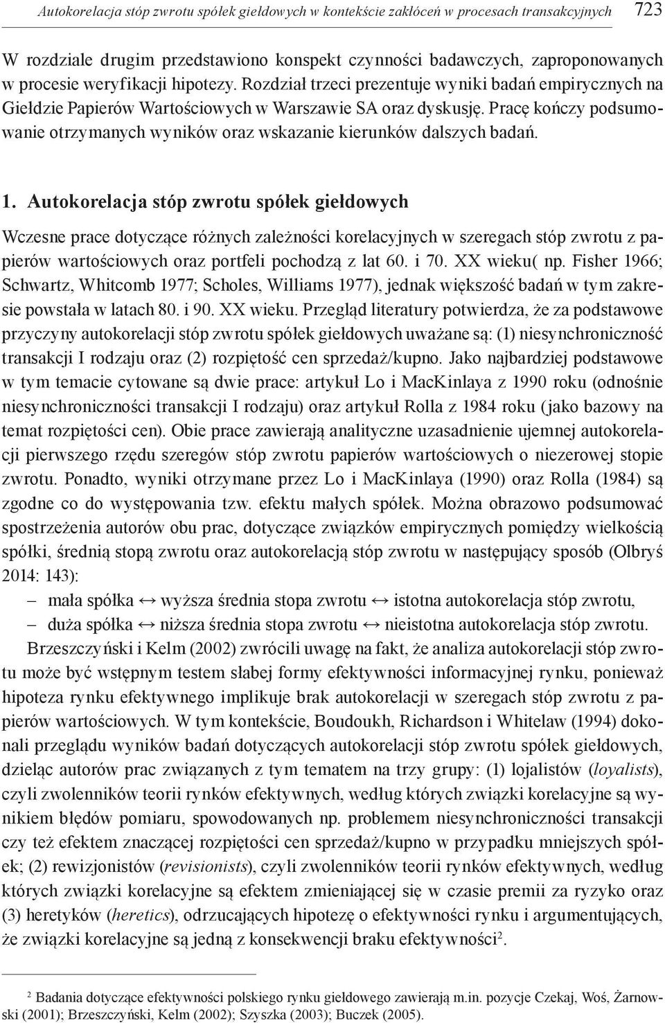 Pracę kończy podsumowanie otrzymanych wyników oraz wskazanie kierunków dalszych badań. 1.