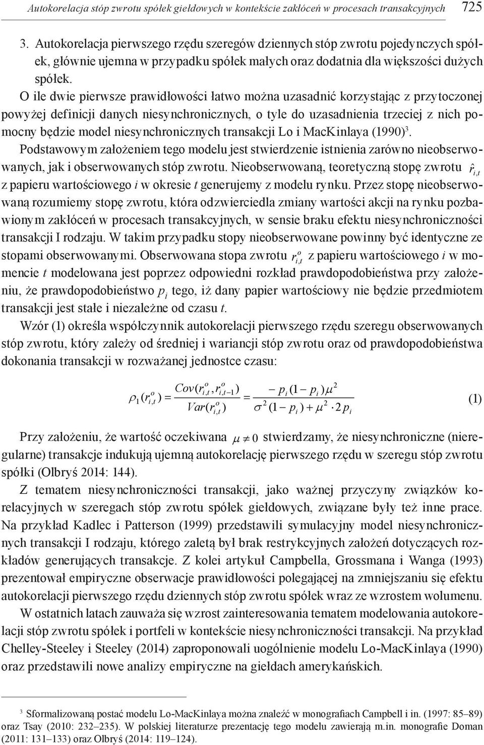 O ile dwie pierwsze prawidłowości łatwo można uzasadnić korzystając z przytoczonej powyżej definicji danych niesynchronicznych, o tyle do uzasadnienia trzeciej z nich pomocny będzie model