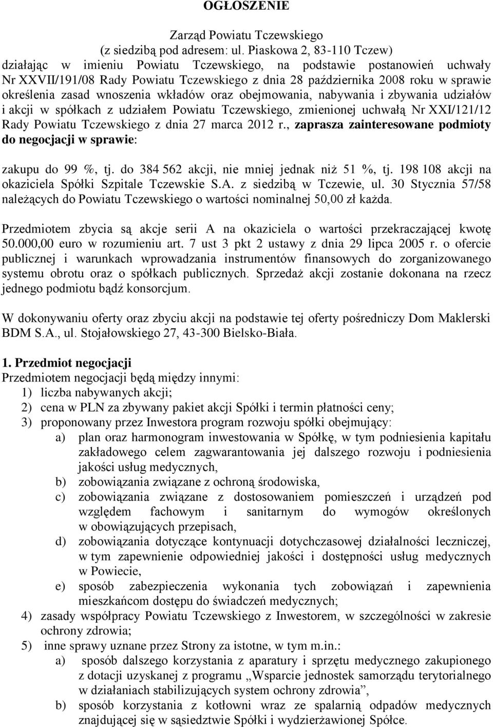 zasad wnoszenia wkładów oraz obejmowania, nabywania i zbywania udziałów i akcji w spółkach z udziałem Powiatu Tczewskiego, zmienionej uchwałą Nr XXI/121/12 Rady Powiatu Tczewskiego z dnia 27 marca