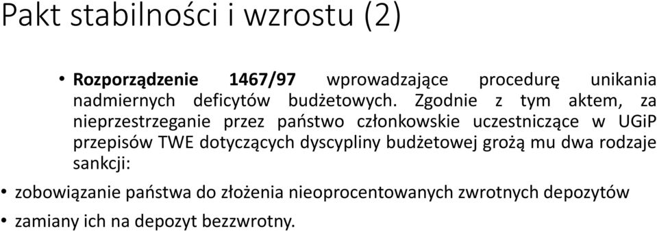 Zgodnie z tym aktem, za nieprzestrzeganie przez państwo członkowskie uczestniczące w UGiP