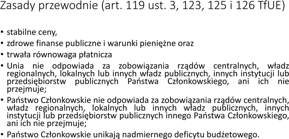 centralnych, władz regionalnych, lokalnych lub innych władz publicznych, innych instytucji lub przedsiębiorstw publicznych Państwa Członkowskiego, ani ich nie