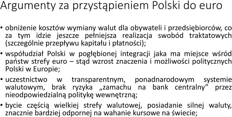 znaczenia i możliwości politycznych Polski w Europie; uczestnictwo w transparentnym, ponadnarodowym systemie walutowym, brak ryzyka zamachu na bank centralny
