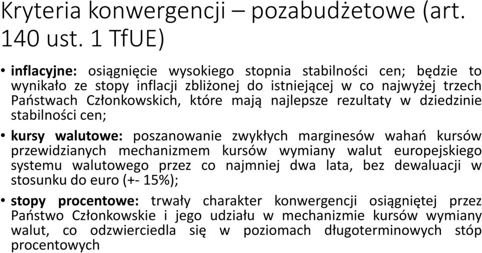 które mają najlepsze rezultaty w dziedzinie stabilności cen; kursy walutowe: poszanowanie zwykłych marginesów wahań kursów przewidzianych mechanizmem kursów wymiany walut