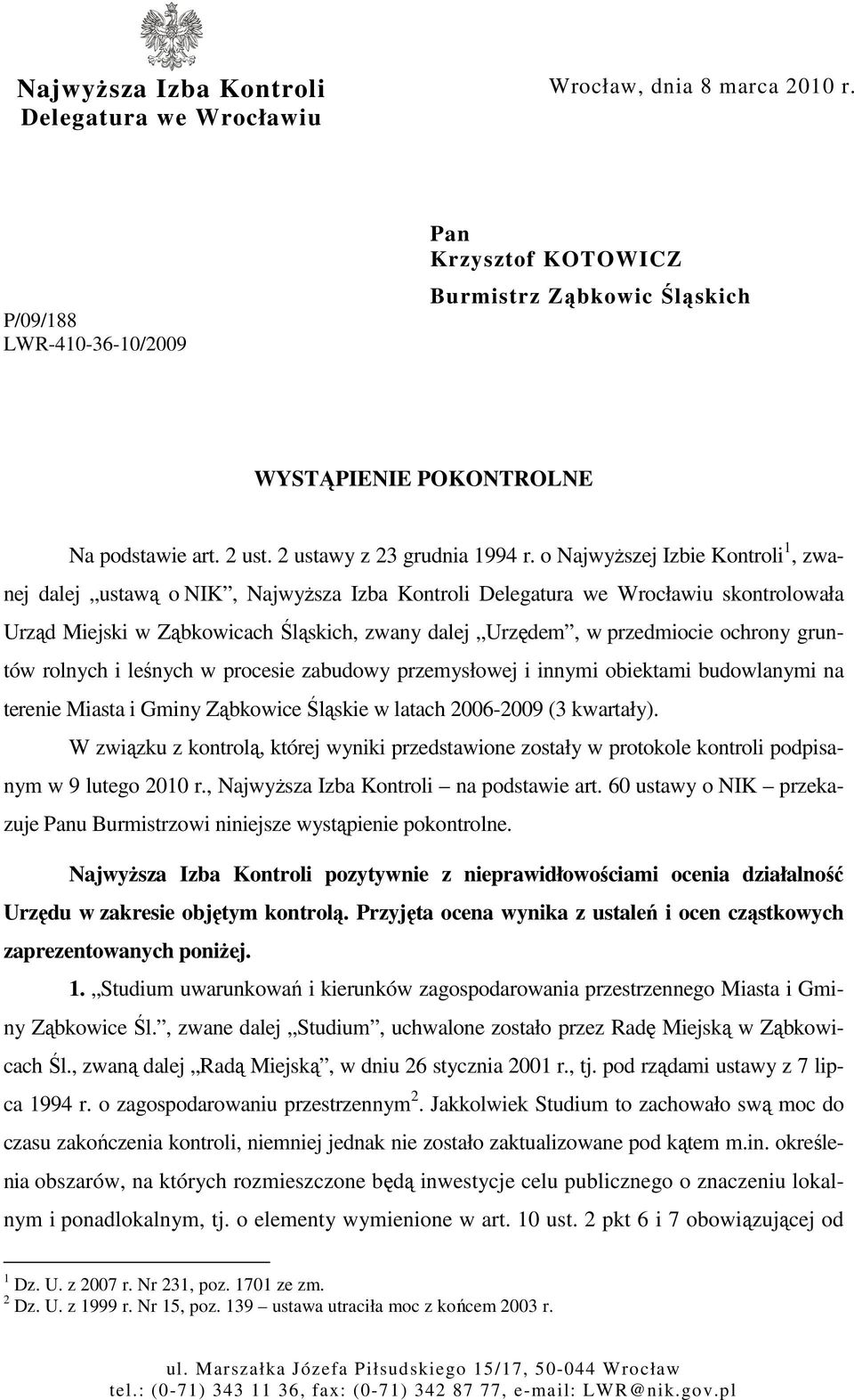 o NajwyŜszej Izbie Kontroli 1, zwanej dalej ustawą o NIK, NajwyŜsza Izba Kontroli Delegatura we Wrocławiu skontrolowała Urząd Miejski w Ząbkowicach Śląskich, zwany dalej Urzędem, w przedmiocie