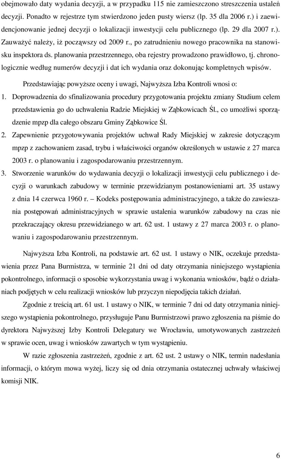 , po zatrudnieniu nowego pracownika na stanowisku inspektora ds. planowania przestrzennego, oba rejestry prowadzono prawidłowo, tj.